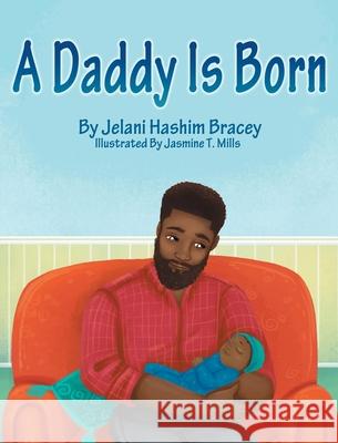 A Daddy Is Born Jelani Hashim Bracey 9781734592115