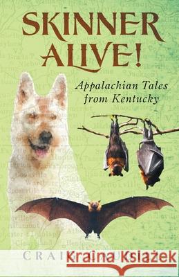 Skinner Alive!: Appalachian Tales from Kentucky Craig Caudill 9781734595727