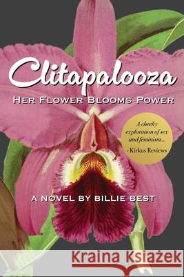 Clitapalooza: Her flower blooms power Billie Best 9781734596441 Widowspeak Publishing