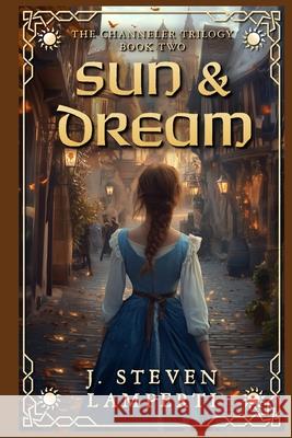 Sun & Dream: The Channeler Trilogy Book Two J. Steven Lamperti 9781734597486