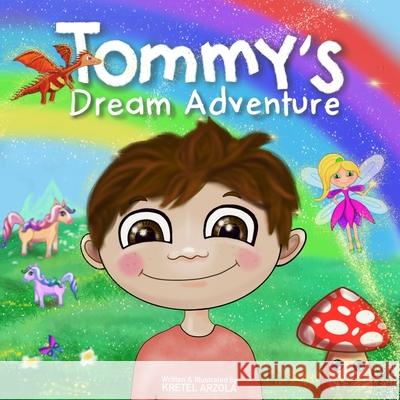 Tommy's Dream Adventure: Book 1 Kretel Arzola Kretel Arzola 9781734603514 R. R. Bowker