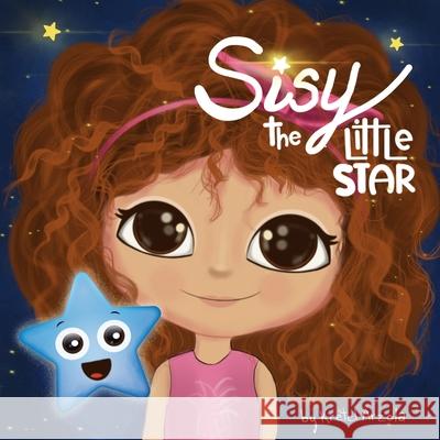 Sisy: The Little Star Kretel Arzola Kretel Arzola 9781734603538 R. R. Bowker