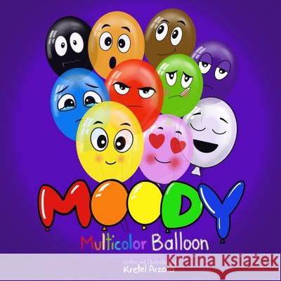 Moody: The Multicolor Balloon Kretel Arzola Kretel Arzola 9781734603576 R. R. Bowker