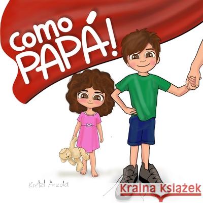 ¡Como Papá!: Libro para niños de 1- 6 años (Regalo para padres) Arzola, Kretel 9781734603590 R. R. Bowker