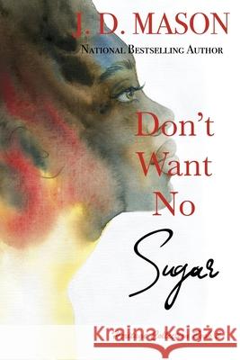 Don't Want No Sugar J. D. Mason 9781734608892 Spirit in the Dark Publishing, LLC