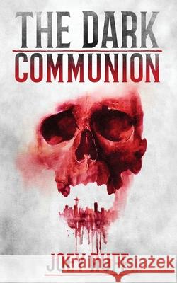 The Dark Communion Joey Ruff 9781734609011 Washed Entertainment, LLC