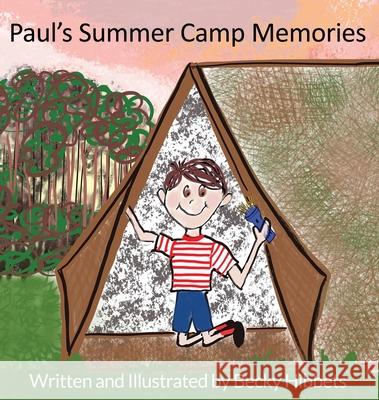 Paul's Summer Camp Memories Becky Hibbets Becky Hibbets 9781734609820 Rebecca Hibbets