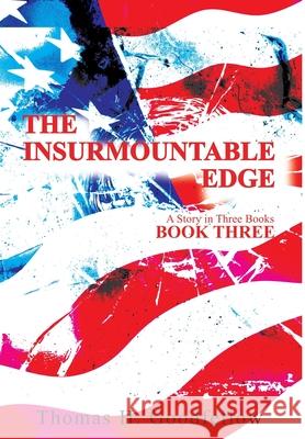 The Insurmountable Edge Book Three: A Story in Three Books Thomas Goodfellow 9781734613025