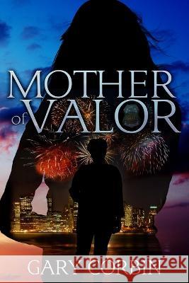 Mother of Valor Gary Corbin 9781734615265 Double Diamond Publishing