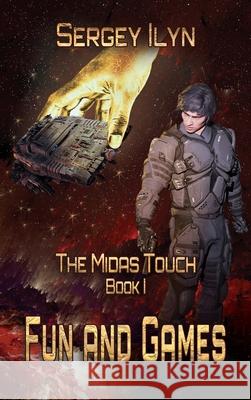 The Midas Touch: Book 1- Fun and Games Sergey Ilyn 9781734617627 Black Dragon Arts