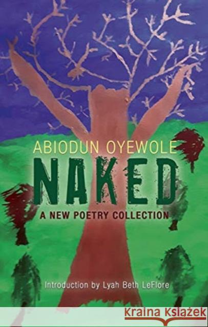 Naked: A New Poetry Collection Oyewole, Abiodun 9781734618105