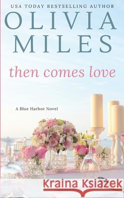 Then Comes Love Olivia Miles 9781734620863 Rosewood Press