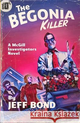 The Begonia Killer Jeff Bond 9781734622522 Jeff Bond