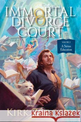 Immortal Divorce Court Volume 2: A Sirius Education Kirk Zurosky 9781734625240 Daddy Issues Publishing