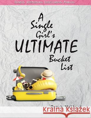 A Single Girl's Ultimate Bucket List Sarah Melland 9781734633337 Ripe Melland Media