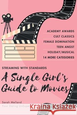 A Single Girl's Guide to... Must-See Movies Sarah Melland 9781734633344 Ripe Melland Media