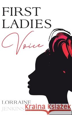 First Ladies Voice Lorraine Jenkins-Wilkes 9781734639339