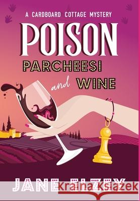 Poison Parcheesi and Wine Jane Elzey 9781734642865