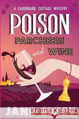 Poison Parcheesi and Wine Jane Elzey 9781734642872