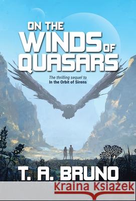 On the Winds of Quasars T. A. Bruno 9781734647068 Tom Bruno Author