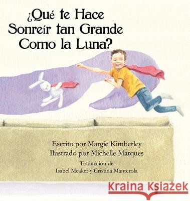 ¿Qué te Hace Sonreír tan Grande Como la Luna? Kimberley, Margie 9781734647938 Margaret L Kimberley