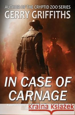 In Case of Carnage: A Paranormal Crime Novel Gerry Griffiths 9781734648607 Mighty Quill Books