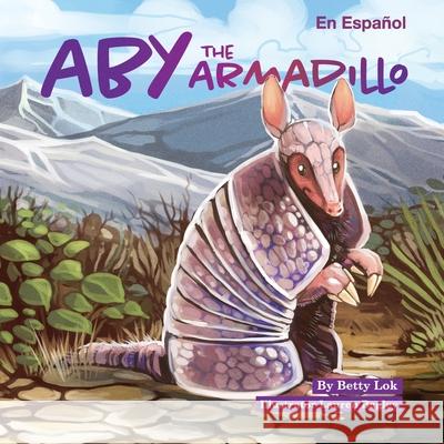 Aby the Armadillo: En Español Bagley, Lauren 9781734648829