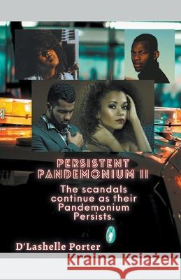 Persistent Pandemonium II D'Lashelle Porter   9781734650471 L.A.L.A. Enterprise LLC