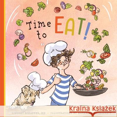 Time to Eat!: A Fun-Filled Day of Plant-Based Eating Lindsey Schaffer Kathrine Gutkovskiy David Miles 9781734653601