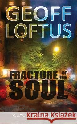 Fracture of the Soul Geoff Loftus 9781734655827