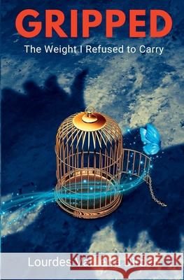 Gripped The Weight I Refused to Carry Lourdes Valtierr Anaiah Davis 9781734659238 Think Books