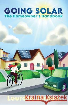Going Solar: The Homeowner's Handbook Lourdes Dirden Gretchen Pruett Raffi Antounian 9781734659283 Think Books