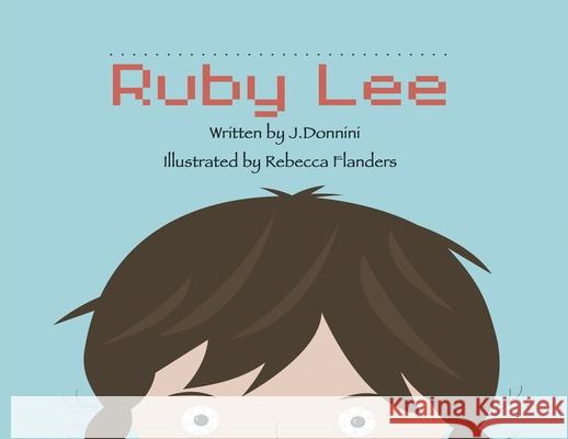 The Story of Ruby Lee J Donnini, Rebecca Flanders 9781734660609 Jdonnini