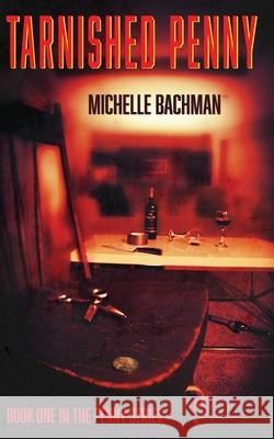 Tarnished Penny Justin Escue Monique Pearson Michelle Bachman 9781734666205