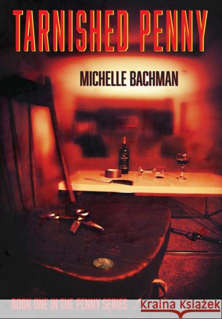 Tarnished Penny Michelle Bachman Monique Pearson Justin Escue 9781734666212