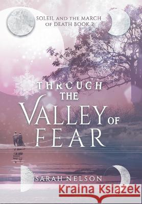 Through the Valley of Fear Sarah L. Nelson 9781734667240 Swinging Girl Publishers