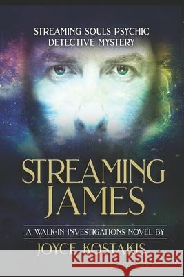 Streaming James: Streaming Souls Psychic Detective Mystery Joyce Kostakis 9781734667325 Joyce Kostakis