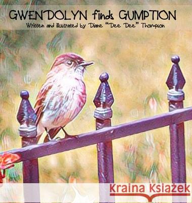 Gwendolyn finds Gumption Diane Dee Dee Thompson 9781734671643