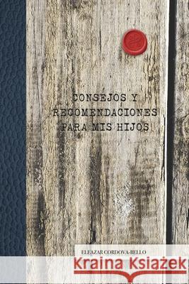 Consejos y Recomendaciones para Mis Hijos C 9781734672916 R. R. Bowker