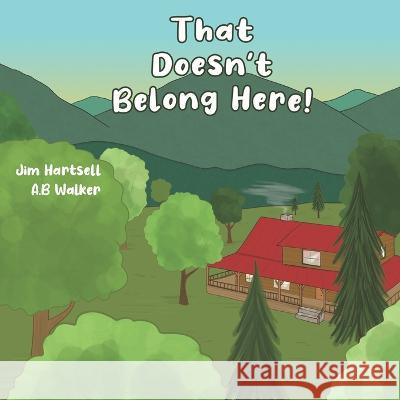 That Doesn\'t Belong Here! A. B. Walker Jim Hartsell 9781734673869 House Mountain Publishing