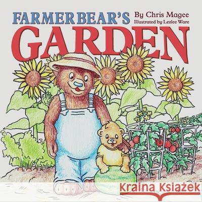 Farmer Bear's Garden Chris Magee Lezlee Ware 9781734679601