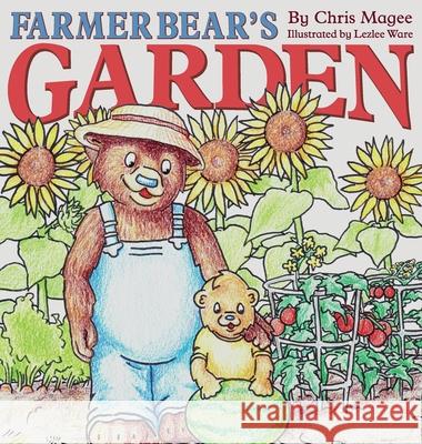 Farmer Bear's Garden Chris Magee Lezlee Ware 9781734679618