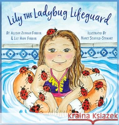 Lily the Ladybug Lifeguard Allison Zeinoun Ferrier Lily Hope Ferrier Nancy Scofield Stewart 9781734686500 Allison Ferrier