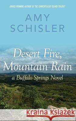 Desert Fire, Mountain Rain Amy Schisler 9781734690712 Amy Schisler, Author