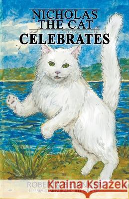 Nicholas the Cat Celebrates Roberta Belanger 9781734690972