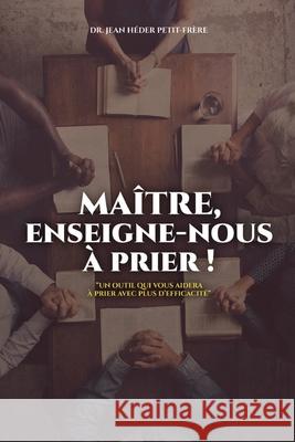 Ma?tre Enseigne-Nous ? Prier Jean Heder Petit-Frere 9781734691443 Kingdom Records Unlimited