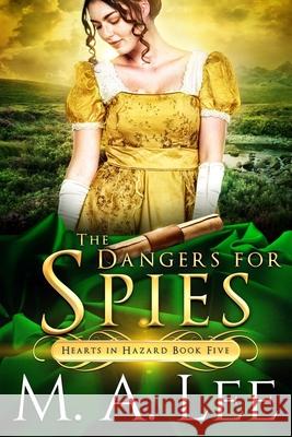 The Dangers for Spies M. a. Lee 9781734694666 Writers Ink Books