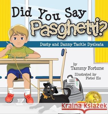 Did You Say Pasghetti? Dusty and Danny Tackle Dyslexia Tammy Fortune, Pieter Els 9781734694918 Tammy Fortune