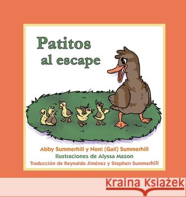 Patitos al escape Abby Summerhill, Noni (Gail) Summerhill, Alyssa Mazon 9781734700701 Legacies & Memories