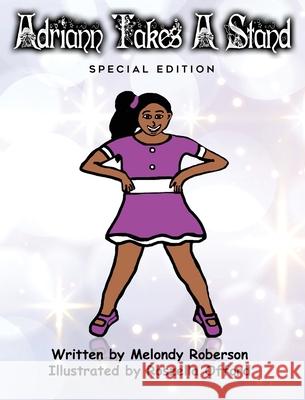 Adriann Takes A Stand: Special Edition Melondy Roberson Roszella Offord 9781734704266